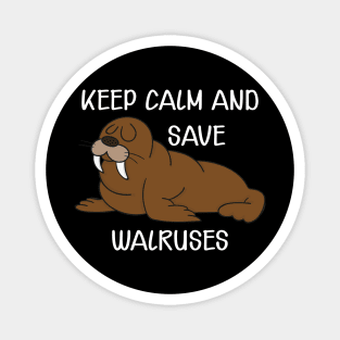 Walrus - Keep calm and save walruses Magnet